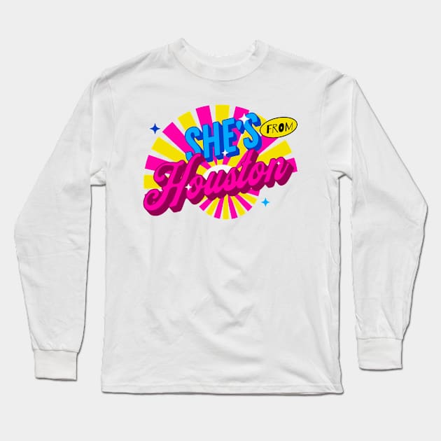 SHE'S FROM HOUSTON Long Sleeve T-Shirt by Imaginate